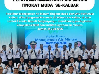 DPD PERPAMSI Kalimantan Barat Gelar Pelatihan Manajemen Air Minum Tingkat Muda bagi Perumda se-Kalimantan Barat